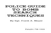 POLICE GUIDE TO BOMB SEARCH TECHNIQUES DESTRUCTION/Police-Guide...POLICE GUIDE TO BOMB SEARCH TECHNIQUES By Sgt. Frank A. Moyer Paladin FM-1699. I. II. III. IV. V. VI. ... Envelope