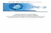 TR 103 137 - V1.1.1 - Electromagnetic compatibility and ... TR 103 137 V1.1.1 (2014-01) Electromagnetic compatibility and Radio spectrum Matters (ERM); System Reference document (SRdoc);