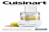 INSTRUCTION AND RECIPE BOOKLET - Cuisinart's … · INSTRUCTION AND RECIPE BOOKLET Handy Prep™ 3-Cup Food Processor DFP-3 ... 24 cookies) Cream for Whipping 1 cup to yield 1-1/4