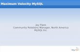 Maximum Velocity MySQL - jedi.com · Maximum Velocity MySQL Jay Pipes Community Relations Manager, North America MySQL Inc.