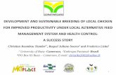 DEVELOPMENT AND SUSTAINABLE BREEDING … AND SUSTAINABLE BREEDING OF LOCAL CHICKEN FOR IMPROVED PRODUCTIVITY UNDER LOCAL ALTERNATIVE FEED MANAGEMENT SYSTEM AND HEALTH CONTROL: A SUCCESS