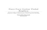 Fuzz Face Guitar Pedal Replica - University of Illinois at … ·  · 2014-12-10Fuzz Face Guitar Pedal Replica University of Illinois at Urbana-Champaign ... fuzz pedal has, ...