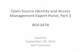 Open Source Identity and Access Management Expert … · Open Source Identity and Access Management Expert Panel, Part 3 BOF3478 JavaOne September 30, 2014 San Francisco 1