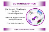 The Grand Challenge Project 3D-Mintegration€¦ · The Grand Challenge Project 3D-Mintegration Results, opportunities and challenges Prof. Marc Desmulliez. ... (GB stage) – originally