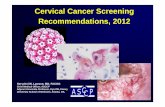 Cervical Cancer Screening Recommendations, … Cervical Cancer Screening...Cervical Cancer Screening Recommendations, 2012 Herschel W. Lawson, MD, FACOG Chief Medical Officer, ASCCP