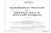 for ROTAX 912 S Aircraft Engine - Kitfox Airplanes In EU · This Installation Manual is to acquaint the owner/user of this aircraft engine with ... complete knowledge of the aircraft,