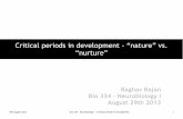 Critical periods in development - “nature” vs. “nurture”raghav/pdfs/neurobiology1/Lecture8_Critical... · 29th August 2013 Bio 334 - Neurobiology I - Critical periods in development
