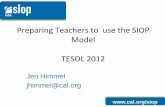 Preparing Teachers to use the SIOP Model TESOL 2012 Preparing Teachers to use the SIOP Model TESOL 2012. Jen Himmel . jhimmel@cal.org