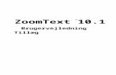 ZoomText 10.1 User Guide Addendum - Ai Squared  · Web viewFor primære instruktioner om installation og brug af ZoomText 10.1 vil du stadig være nød til at henvise til din ZoomText
