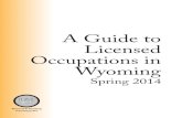 A Guide to Licensed Occupations in Wyomingdoe.state.wy.us/lmi/dir_lic/lic-occs-2014.pdfOutfitter ... Occupations Directory about how to ... A Guide to Licensed Occupations in Wyoming