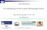 3-D Modeling of the Lower Mississippi River - uno-ef.orguno-ef.org/schedule/presentations/UNOEF2014_TrackB...1 3-D Modeling of the Lower Mississippi River UNO FORUM 2014 Alex McCorquodale,