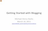 Getting Started with Blogging - WebJunction€¦ · Getting Started with Blogging Michael Henry Starks ... – Judy Dunn: 5 Magical Headlines to Make Your Blog Posts Go Viral. For