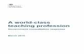 A world-class teaching profession - Welcome to GOV.UK · That is why the Government’s plan for education has put a world-class teaching profession at the very heart of driving up