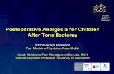 Postoperative Analgesia for Children After Tonsillectomy Analgesia for Children After Tonsillectomy A/Prof George Chalkiadis Pain Medicine Physician, Anaesthetist Head, Children’s