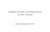 Digital Sound Card Interfaces on the Cheap!k7rdg.org/techprojects/DigitalSoundCardModesNJ7C20110207.pdf · Digital Sound Card Interfaces on the Cheap! Dale Chidester NJ7C. Basic Connections