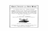 KNOTS, SPLICES and ROPE WORK - Marine and Industrial ... splices and rope work.pdf · KNOTS, SPLICES and ROPE WORK ... Knots in Common Use, with Chapters on Splicing, ... but as splicing