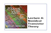 Lecture 4: Nonideal Transistor Theory - Engineering …css.engineering.uiowa.edu/~vlsi1/notes/lect4-nonideal-dcm.pdf · 4: Nonideal Transistor Theory CMOS VLSI Design 4th Ed. 2 Outline