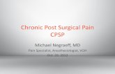 Chronic Post Surgical Pain CPSP · Review epidemiologic evidence of chronic post-surgical pain (CPSP) ... periop, postop epidural, ketamine, ... –Preop education reassurance