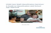Child Care Staff Classification Services: A Guide to ... Care Staff Classification Services: A Guide to Classification and School Age Approval December 2016