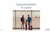 Coping with expatriation for a spouse - aobhealth.com · failure remains spousal and family discontent. ... stress and depression ... Spouses are one of the major causes for the failure