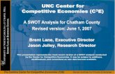 UNC Center for Competitive Economies (C3E) · UNC Center for Competitive Economies (C3E) A SWOT Analysis for Chatham County Revised version: June 1, 2007 Brent Lane, Executive …