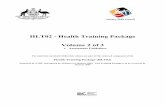 HLT02 - Health Training Package Volume 2 of 3 - Health Training Package Volume 2 of 3 • Assessment Guidelines The materials contained within this volume are part of the endorsed