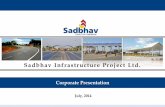 Sadbhav Infrastructure Project Ltd.sadbhavinfra.co.in/en/pdf/corporate-presentation_July 2014.pdf · 2 Ahmedabad Ring Road Infrastructure Limited (ARRIL) 80% ... Responsible for the