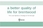 Local Agenda 21 Strategy - Local Agenda 21 - Brentwood … ·  · 2016-02-10This is Brentwood’s first Local Agenda 21 Strategy. It sets out actions that need to be taken to help