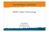 MPEG Video Technology - itu.int · Technology Seminar MPEG Video Technology Kit Barritt Principal Lecturer Sony Training Centre ... Inter-field and BRR Process Coded Stream to Application