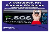 7 Kettlebell Fat Furnace Workouts - SOS Athletic ... · 7 Kettlebell Fat Furnace Workouts 4 Introduction This book is designed to maximise your time and efforts of training all with