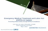 Emergency Medical Treatment and Labor Act …€¢The basic requirements of the Emergency Medical Treatment and Labor Act (EMTALA) •The interpretations given to the requirements