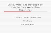 Cities, Water and Development Insigths from World …siteresources.worldbank.org/EXTWAT/Resources/4602122...Cities, Water and Development Insigths from World Bank Experience Zaragoza,
