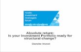 Absolute return: Is your Investment Portfolio ready for ...nimf.lu/presentations/Danske_Invest_-_Structural_Change.pdf · Is your Investment Portfolio ready for structural change?
