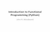 Introduction to Functional Programming (Python) to Functional Programming (Python) John R. Woodward Functional Programming 1. Programming paradigm? Object oriented, imperative 2. Immutable