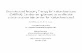 Drum-Assisted Recovery Therapy for Native … Recovery Therapy for Native Americans (DARTNA): Can drumming be used as an effective substance abuse intervention for Native Americans?