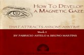 How To Develop a Magnetic Gaze That Attracts Anyone … · using the Magnetic Gaze system, waiving any claims against CharismaSchool and Magnetic Gaze and its affiliates for any and