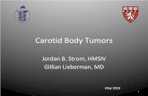Carotid Body Tumorseradiology.bidmc.harvard.edu/LearningLab/central/Strom.pdf · Carotid Body Tumors Jordan B. Strom, HMSIV Gillian Lieberman, MD. May 2010. 1