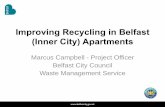 Improving Recycling in Belfast (Inner City) Apartments - … Campbell - Belfast City... · Improving Recycling in Belfast (Inner City) Apartments Marcus Campbell ... + 23l caddy for