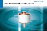 VACUUM INTERRUPTERS - Meidensha · The spiral contact assures a high arc driving efficiency. 2. ... Since complete degassing and hermetical seal are ... VACUUM INTERRUPTERS 2 · Vacuum