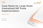 Case Study for Large Scale Centralized SIP Trunk ...d2zmdbbm9feqrf.cloudfront.net/2011/las/pdf/BRKUCC-2931.pdfCase Study for Large Scale Centralized SIP Trunk Implementation BRKUCC-2931