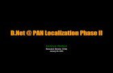 D.Net @ PAN Localization Phase II · D.Net @ PAN Localization Phase II Ananya Raihan Executive Director, ... Noakhali Information Centre ... • To test the feasibility of a business