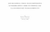 ANALYZING TWO ASSUMPTIONS UNDERLYING … TWO ASSUMPTIONS UNDERLYING THE SCORING OF CLASSROOM ASSESSMENTS by Robert J. Marzano Aurora, Colorado January, 2000 ...