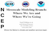 NCEP Mesoscale Modeling: Where We Are and Where … We Are and Where We’re Going ... trop cyclone vitals + AIRNOW O3 • December 13: WSR88D Levl II ... interactions AND landsurface