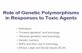 Role of Genetic Polymorphisms in Responses to Toxic … · Role of Genetic Polymorphisms in Responses to Toxic Agents ... – Study inheritance patterns ... the basis of genotype,
