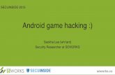 Android game hacking :) - SECUINSIDEsecuinside.com/archive/2015/2015-1-4.pdf · Android game hacking :) ... (gdb)dump memory FileName 0xb6edb000 0xb6ee4000. seworks.co Anti-decompile