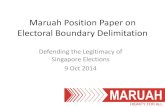 Maruah Position Paper on Electoral Boundary … Position Paper on Electoral Boundary Delimitation Defending the Legitimacy of Singapore Elections 9 Oct 2014 . Right to free and fair