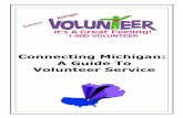 Connecting Michigan: A Guide To Volunteer Service to Volunteer Service has been created as a tool and guide for ... you enjoy. You may choose to ... consider doing volunteer service