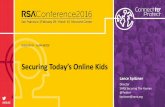 Securing Today’s Online Kids - RSA Conference · Securing Today’s Online Kids HUM-WO5F ... Ex boyfriend / girlfriend. ... Just like you train your kids, you may need to train
