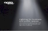 Lighting for business and public spaces - Optoga · Lighting for business and public spaces ... so we can switch from the efficient working light ... bulkhead, spotlight, ambient