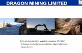 DRAGON MINING LIMITED - Vuorimiesyhdistys | … · DRAGON MINING LIMITED ... (MR 344 000t at 9,4g/t) ... Microsoft PowerPoint - Dragon Mining kaivosjaosto 21 9 2007.ppt Author: hkohalto
